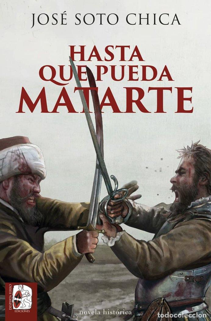 Libros: HASTA QUE PUEDA MATARTE - SOTO CHICA, JOSE