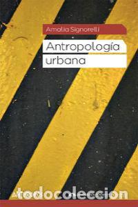 Libros: ANTROPOLOGIA URBANA - SIGNORELLI, AMALIA