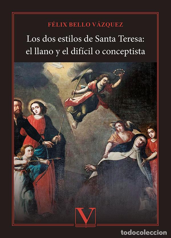 Libri: LOS DOS ESTILOS DE SANTA TERESA EL LLANO Y EL DIFICIL O CON - BELLO VAZQUEZ, FELIX