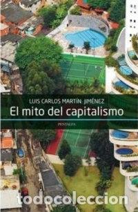 Libri: MITO DEL CAPITALISMO,EL - MARTIN JIMENEZ, LUIS CARLOS