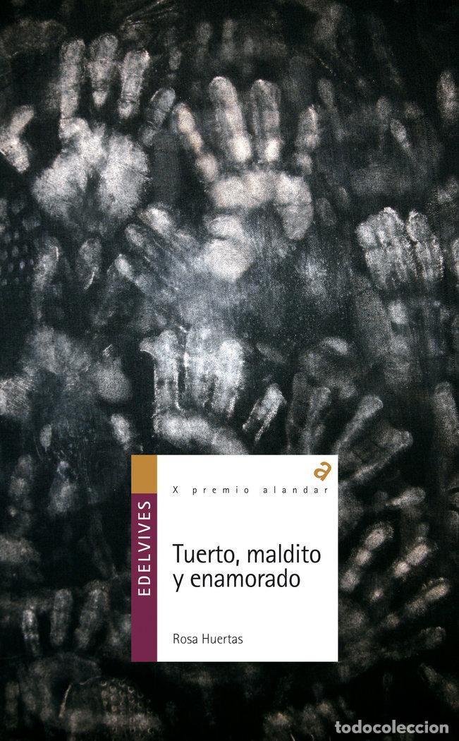 Libri: TUERTO MALDITO Y ENAMORADO P.ALANDAR JUVENIL 2010 - HUERTAS, ROSA