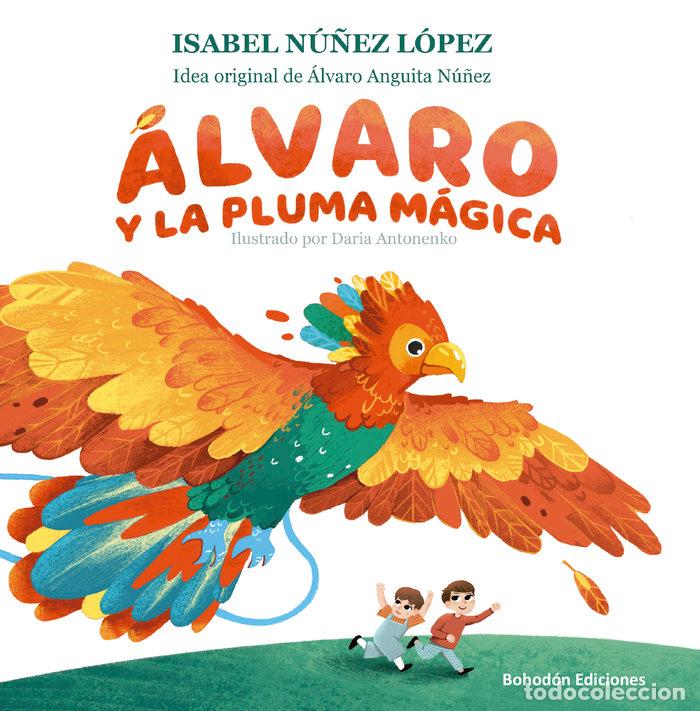 Libros: ALVARO Y LA PLUMA MAGICA - NU&Ntilde;EZ LOPEZ, ISABEL