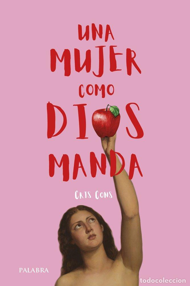 Libros: UNA MUJER COMO DIOS MANDA - CONS, CRISTINA