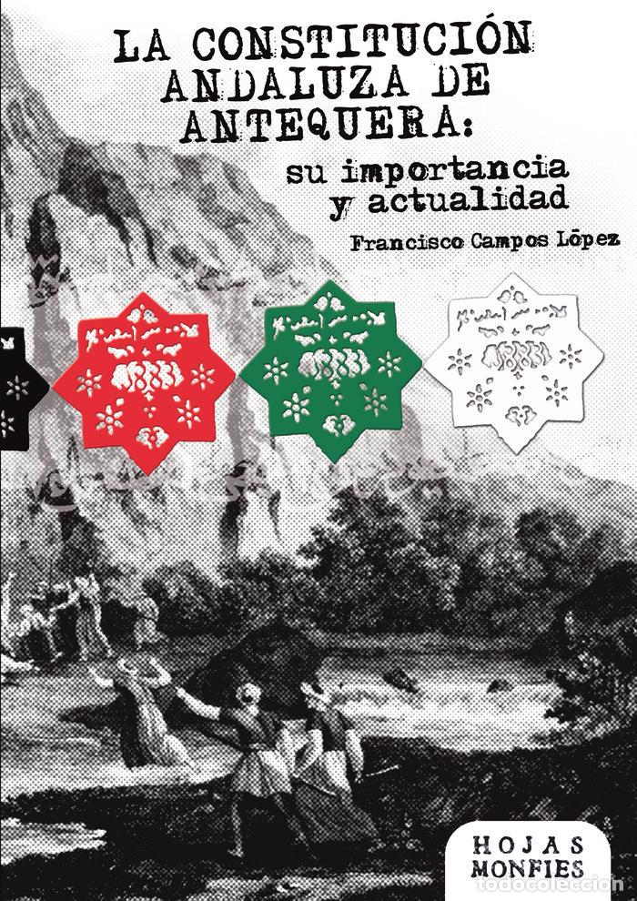 Libros: CONSTITUCION ANDALUZA DE ANTEQUERA SU IMPORTANCIA - CAMPOS LOPEZ, FRANCISCO