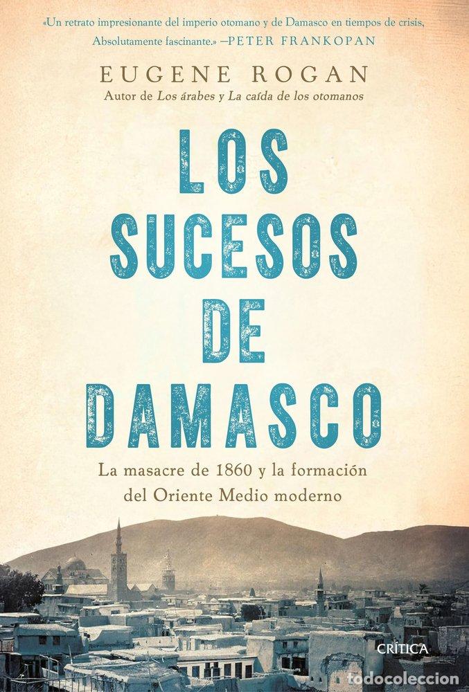 Libros: LOS SUCESOS DE DAMASCO - EUGENE ROGAN