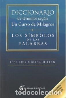 B&uuml;cher: DICCIONARIO DE TERMINOS SEGUN UN CURSO DE MILAGROS - MOLINA MILLAN, JOSE LUIS