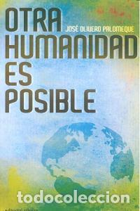 B&uuml;cher: OTRA HUMANIDAD ES POSIBLE - OLIVERO PALOMEQUE, JOSE