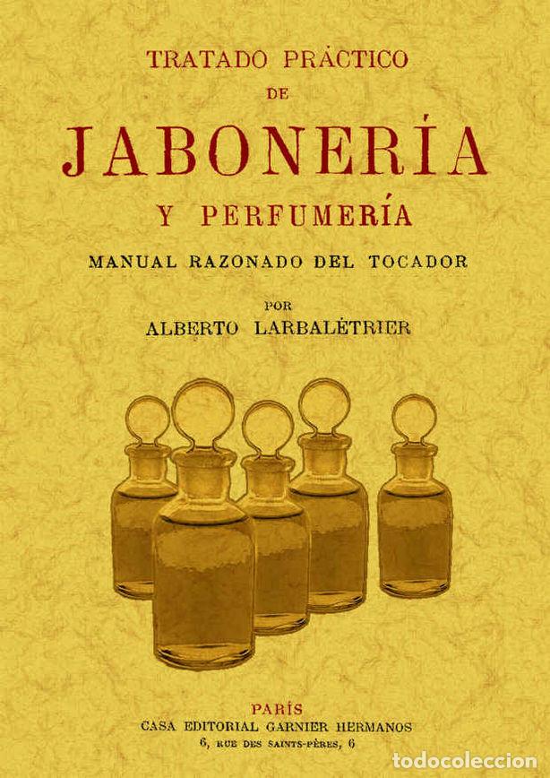 Libri: TRATADO PRACTICO DE JABONERIA Y PERFUMERIA - LARBALETRIER, ALBERTO