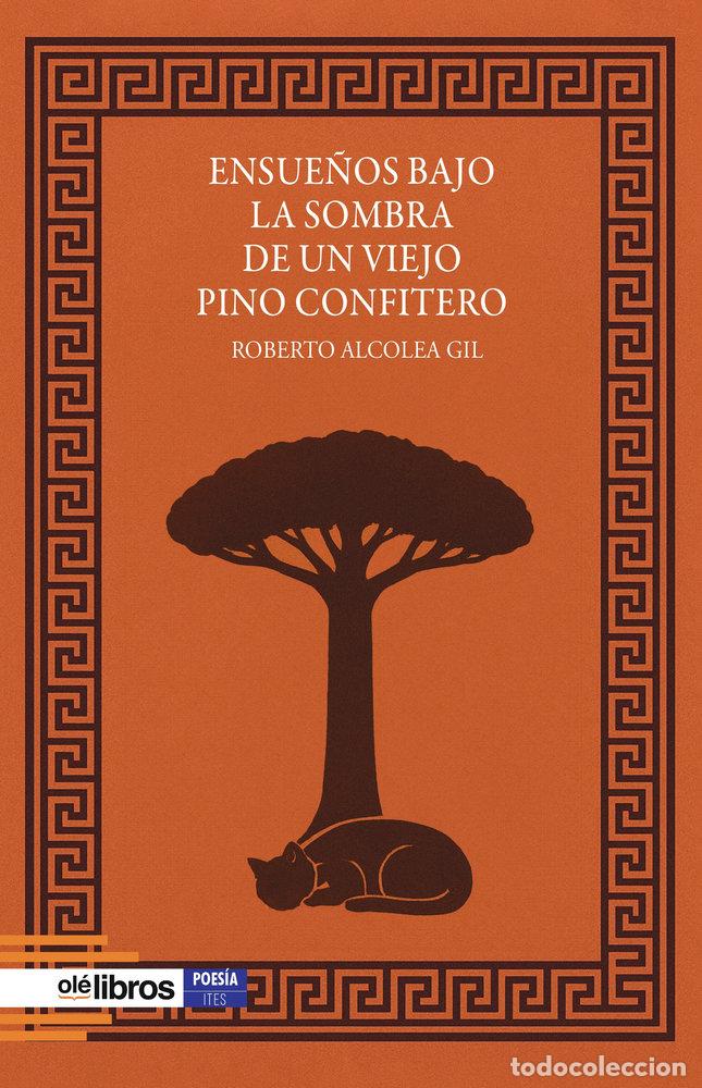B&uuml;cher: ENSUE&Ntilde;OS BAJO LA SOMBRA DE UN VIEJO PINO CONFITERO - ALCOLEA GIL, ROBERTO