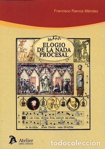 Livros: ELOGIO DE LA NADA PROCESAL - RAMOS MENDEZ, FRANCISCO