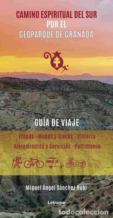 Libros: CAMINO ESPIRITUAL DEL SUR POR EL GEOPARQUE DE GRANADA - SANCHEZ RUBI, MIGUEL ANGEL