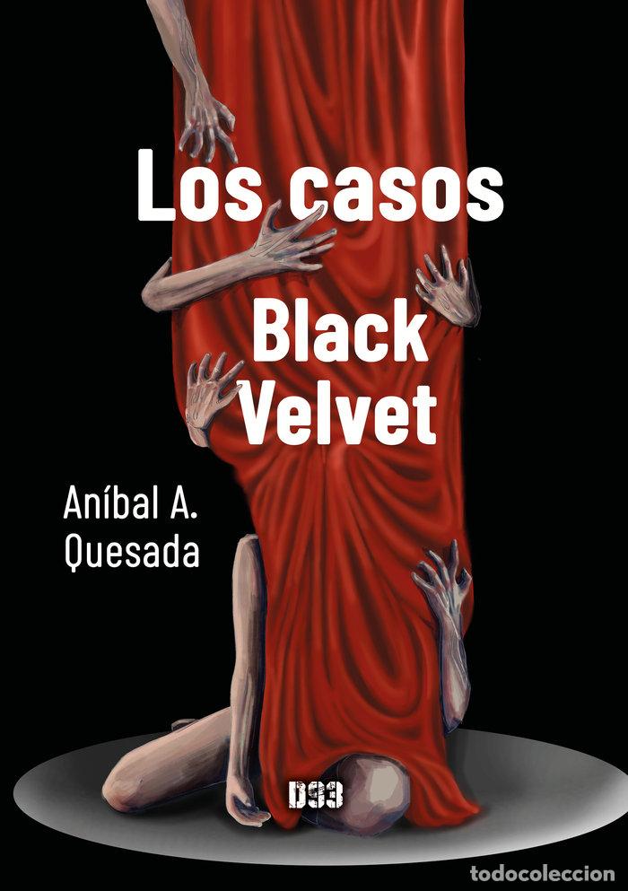 Libros: LOS CASOS BLACK VELVET - QUESADA CAMPOS, ANIBAL A