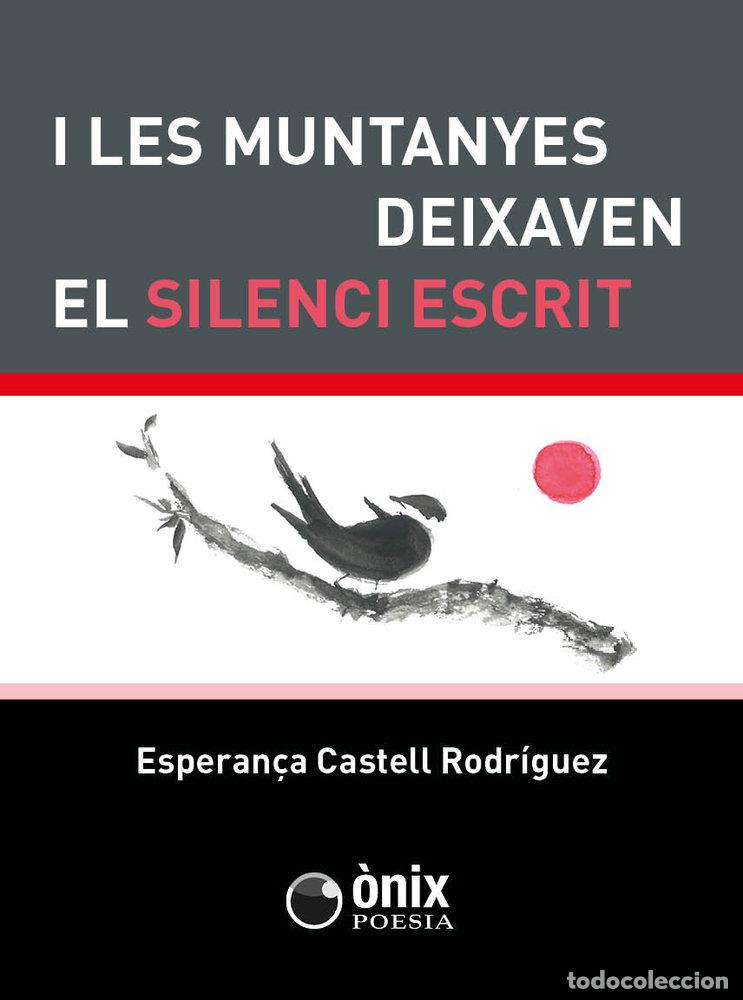 Libros: I LES MUNTANYES DEIXAVEN EL SILENCI ESCRIT - CASTELL RODRIGUEZ, ESPERAN&Ccedil;A