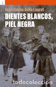 B&uuml;cher: DIENTES BLANCOS PIEL NEGRA - JUAN TOMAS AVILA LAUREL