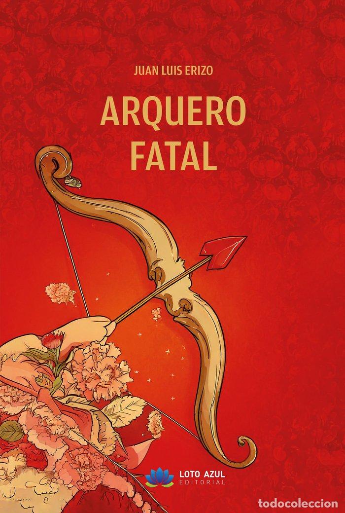 Libros: ARQUERO FATAL - ERIZO, JUAN LUIS
