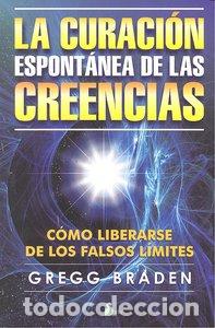 Libri: CURACION ESPONTANEA DE LAS CREENCIAS,LA - BRADEN, GREGG