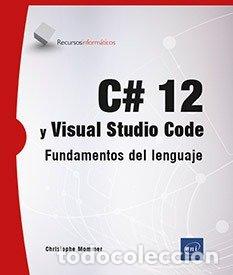 Libros: C# 12 Y VISUAL STUDIO CODE - MOMMER, CHRISTOPHE