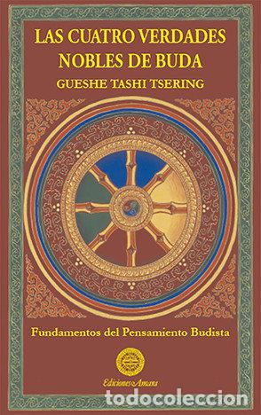 Libros: CUATRO VERDADES NOBLES DE BUDA,LAS - TSERING, GUESHE TASHI