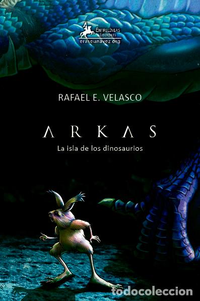 Livres: ARKAS LA ISLA DE LOS DINOSAURIOS - RAFAEL E VELASCO