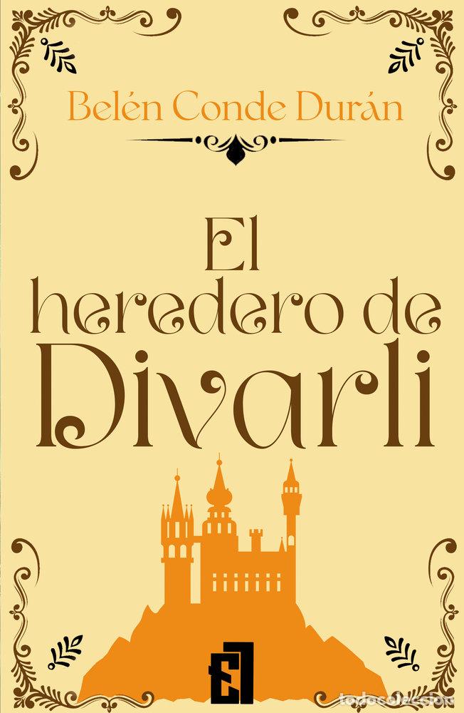 Libros: EL HEREDERO DE DIVARLI - CONDE, BELEN