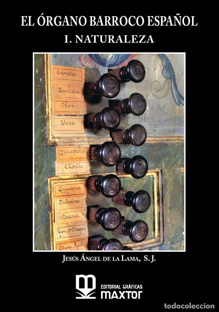 Livros: EL ORGANO BARROCO ESPA&Ntilde;OL I NATURALEZA - DE LA LAMA GUTIERREZ, JESUS ANGEL