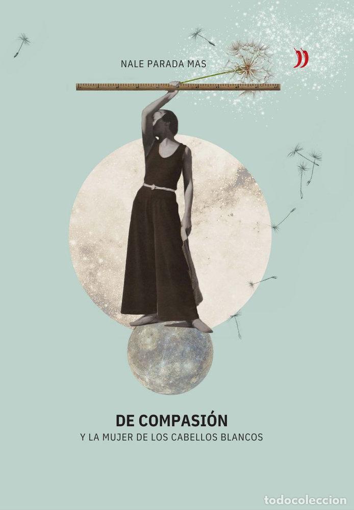 Livros: DE COMPASI&Oacute;N Y LA MUJER DE LOS CABELLOS BLANCOS - PARADA MAS, NALE
