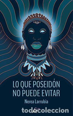 Livres: LO QUE POSEIDON NO PUEDE EVITAR - LARRUBIA, NEREA