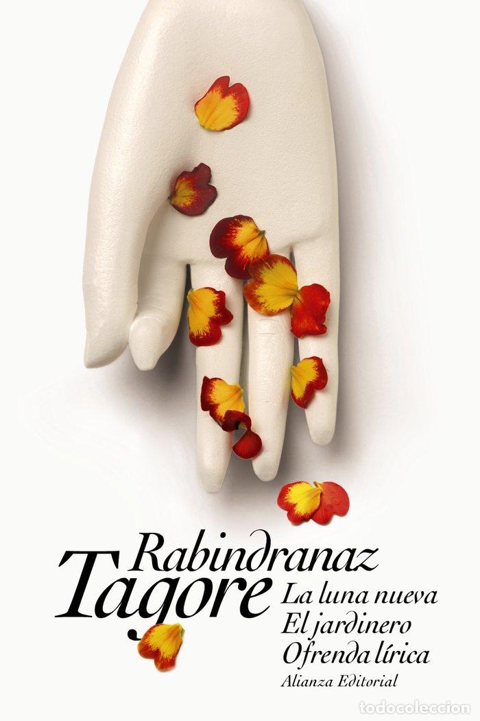 Libri: LUNA NUEVA/EL JARDINERO/LA OFRENDA LIRICA - TAGORE, RABINDRANAZ
