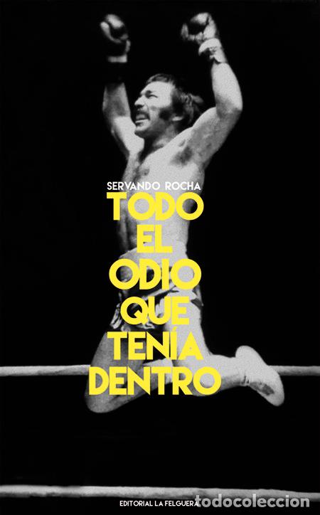 Libros: TODO EL ODIO QUE TENIA DENTRO - ROCHA, SERVANDO