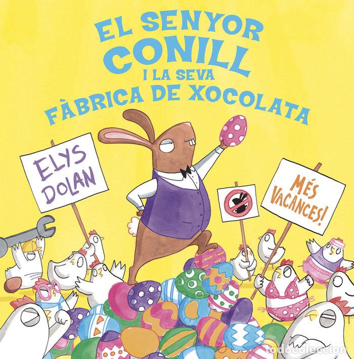 Livros: SENYOR CONILL I LA FABRICA DE XOCOLATA,EL - DOLAN, ELYS