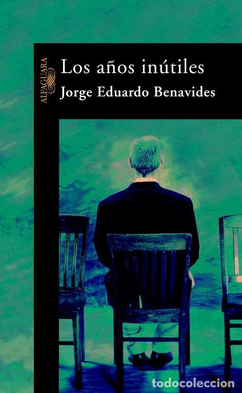 Livros: A&Ntilde;OS INUTILES,LOS AFAGUARA - BENAVIDES, JORGE EDUARDO