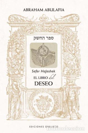 Libri: EL LIBRO DEL DESEO SEFER HAJESHEK - ABULAFIA, ABRAHAM