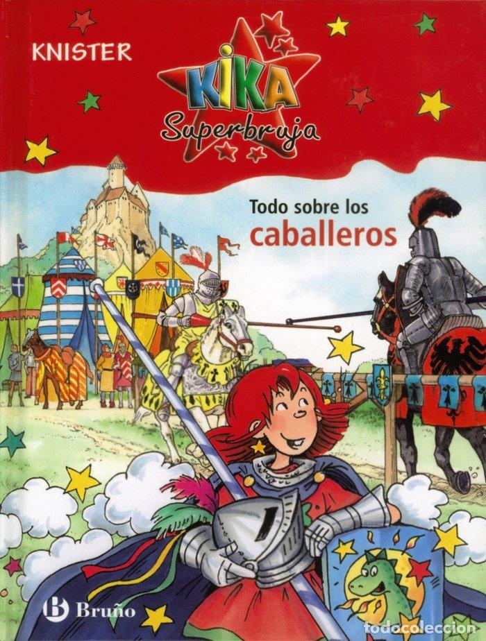 Libros: KIKA NO FICCION 4 TODO SOBRE LOS CABALLEROS - KNISTER