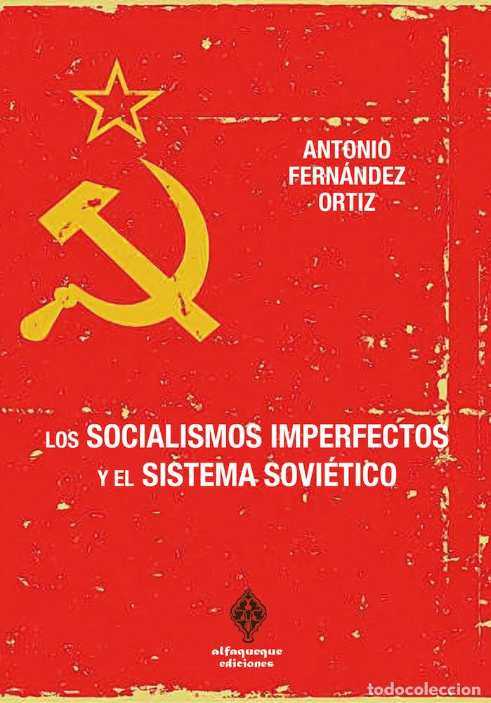 Libros: SOCIALISMOS IMPERFECTOS Y EL SISTEMA SOVIETICO,LOS - FERNANDEZ ORTIZ, ANTONIO