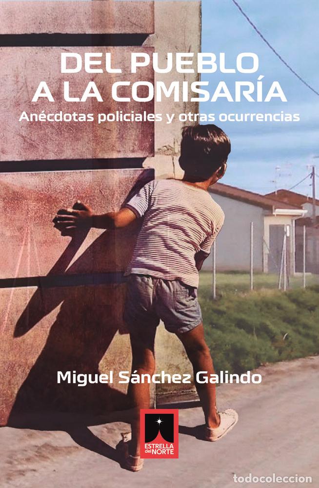 Libros: DEL PUEBLO A LA COMISARIA - SANCHEZ GALINDO, MIGUEL
