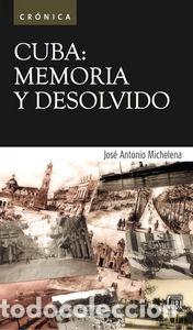 Libri: CUBA MEMORIA Y DESOLVIDO - MICHELENA, JOSE ANTONIO