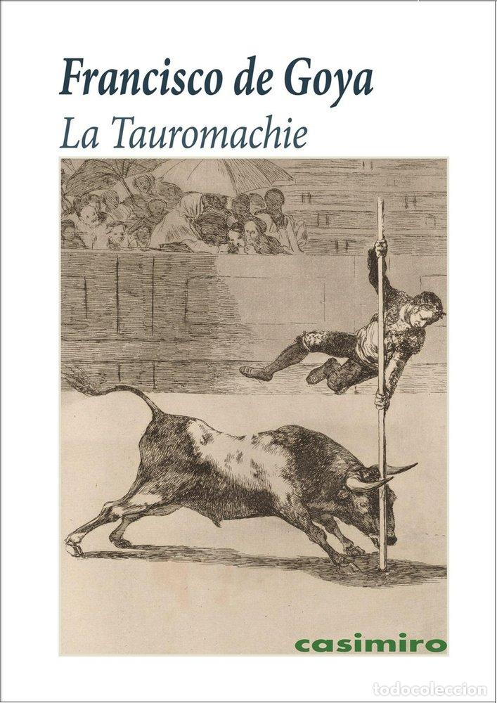 Libri: TAUROMACHIE,LA - GOYA, FRANCISCO DE