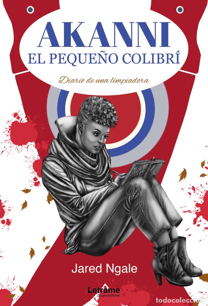 Libros: AKANNI EL PEQUE&Ntilde;O COLIBRI DIARIO DE UNA LIMPIADORA - NGALE, JARED