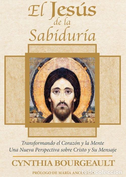 Libros: EL JESUS DE LA SABIDURIA - BOURGEAULT, CYNTHIA