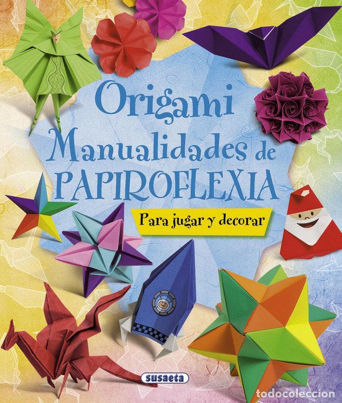 Libros: ORIGAMI MANUALIDADES DE PAPIROFLEXIA JUGAR Y DECORAR - AA.VV