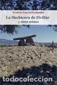 Libri: LA HECHICERA DE ELVILLAR Y OTROS RELATOS - ERNESTO GARCIA FERNANDEZ