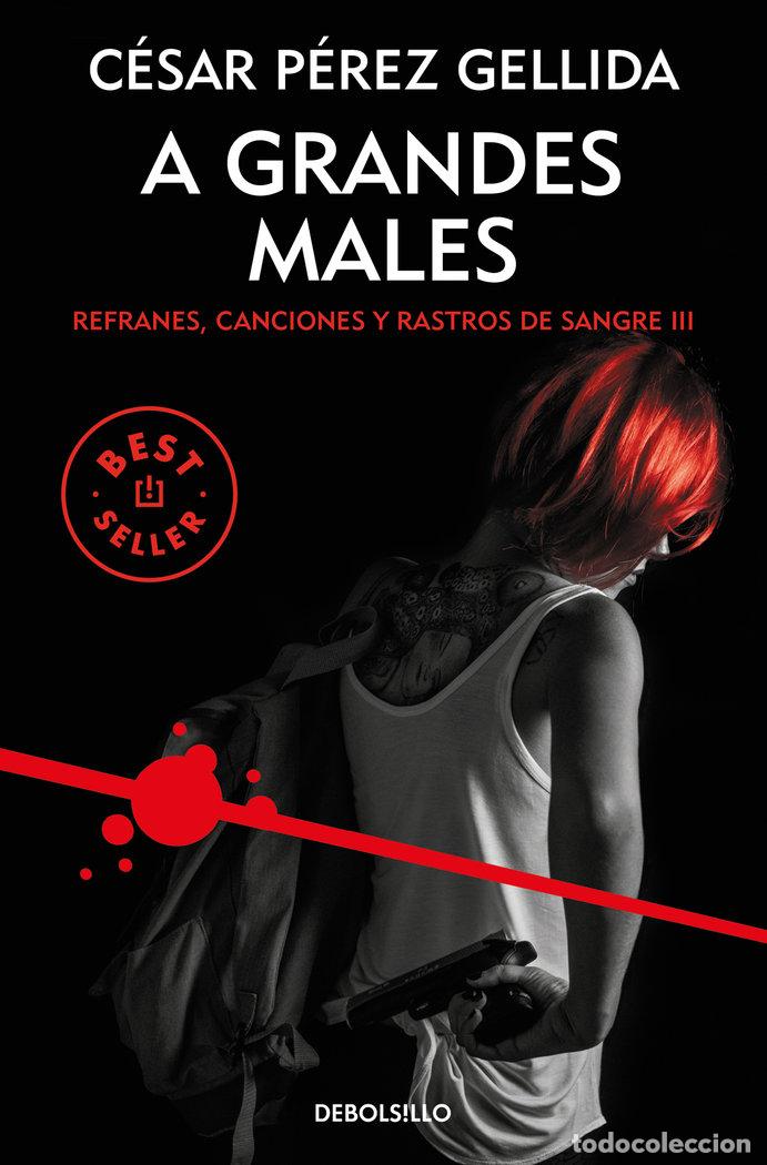 Libri: A GRANDES MALES - PEREZ GELLIDA, CESAR