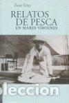 Libri: RELATOS DE PESCA EN MARES VIRGENES - GREY, ZANE