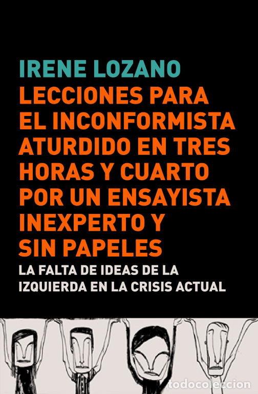 Libri: LECCIONES PARA EL INCONFORMISTA ATURDIDO EN TRES HORAS Y CUA - LOZANO, IRENE