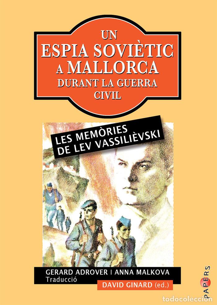 Libri: UN ESPIA SOVIETIC A MALLORCA DURANT LA GUERRA CIVIL - VASSILI&Ocirc;VSKI, LEV