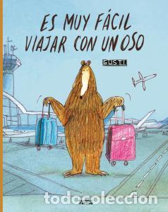 Libros: ES MUY F&Aacute;CIL VIAJAR CON UN OSO - Gusti