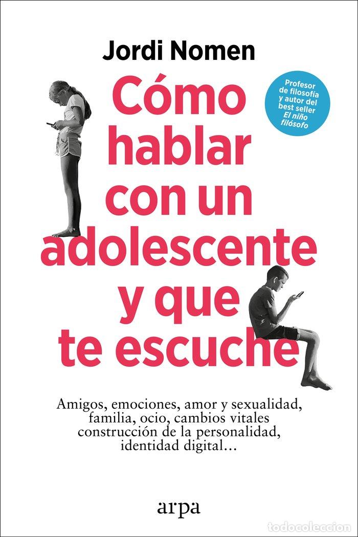 Libros: COMO HABLAR CON UN ADOLESCENTE Y QUE TE ESCUCHE - NOMEN, JORDI
