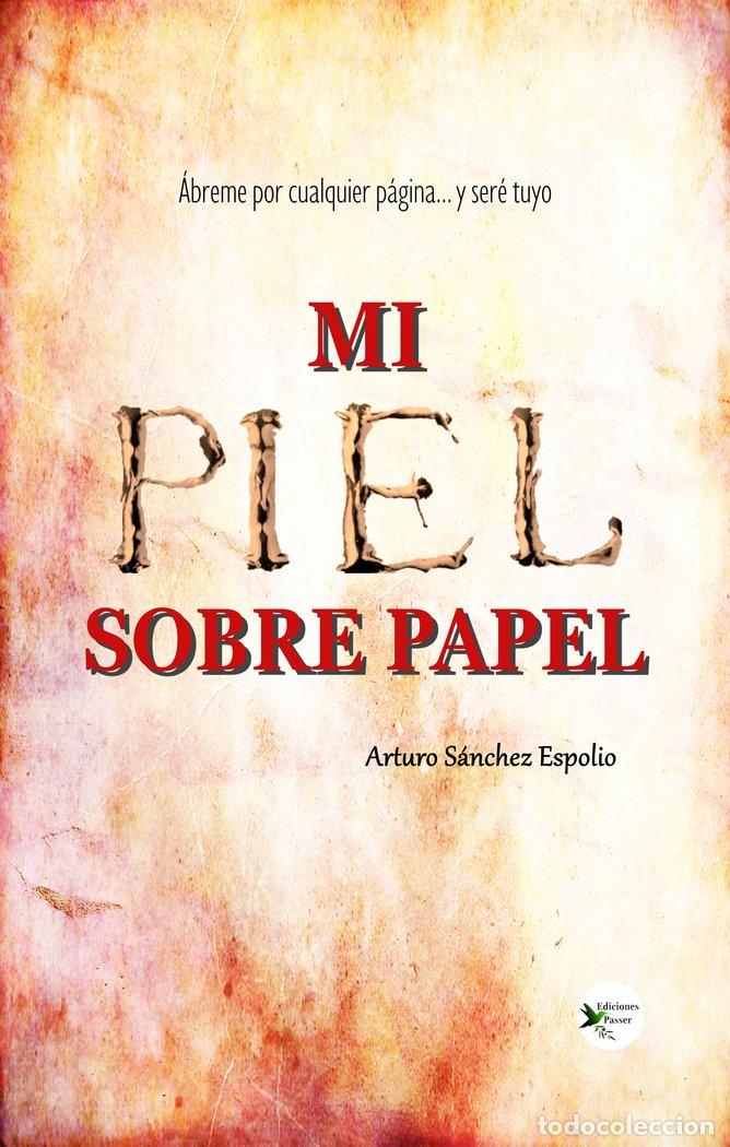 Libros: MI PIEL SOBRE PAPEL - SANCHEZ ESPOLIO, ARTURO