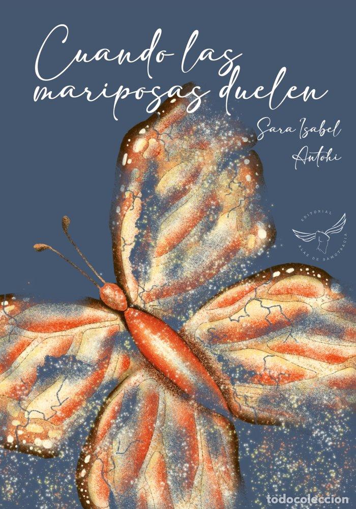Libros: CUANDO LAS MARIPOSAS DUELEN - ISABEL ANTOHI, SARA