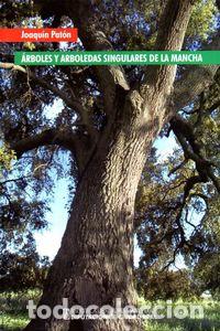 Libros: ARBOLES Y ARBOLEDAS SINGULARES DE LA MANCHA - PATON, JOAQUIN